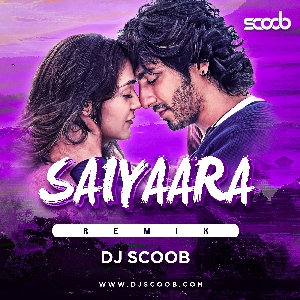 Saiyaara (Remix) - DJ Scoob
